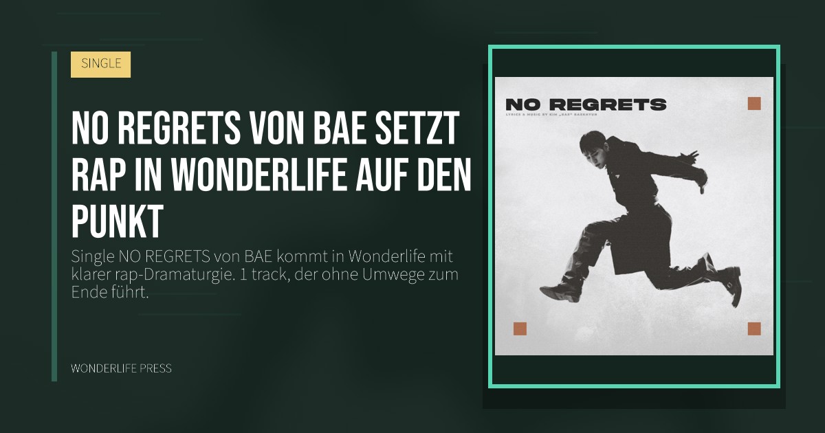 Wonderlife Press: NO REGRETS von BAE setzt rap in Wonderlife auf den Punkt. Veröffentlichungscover. SINGLE.