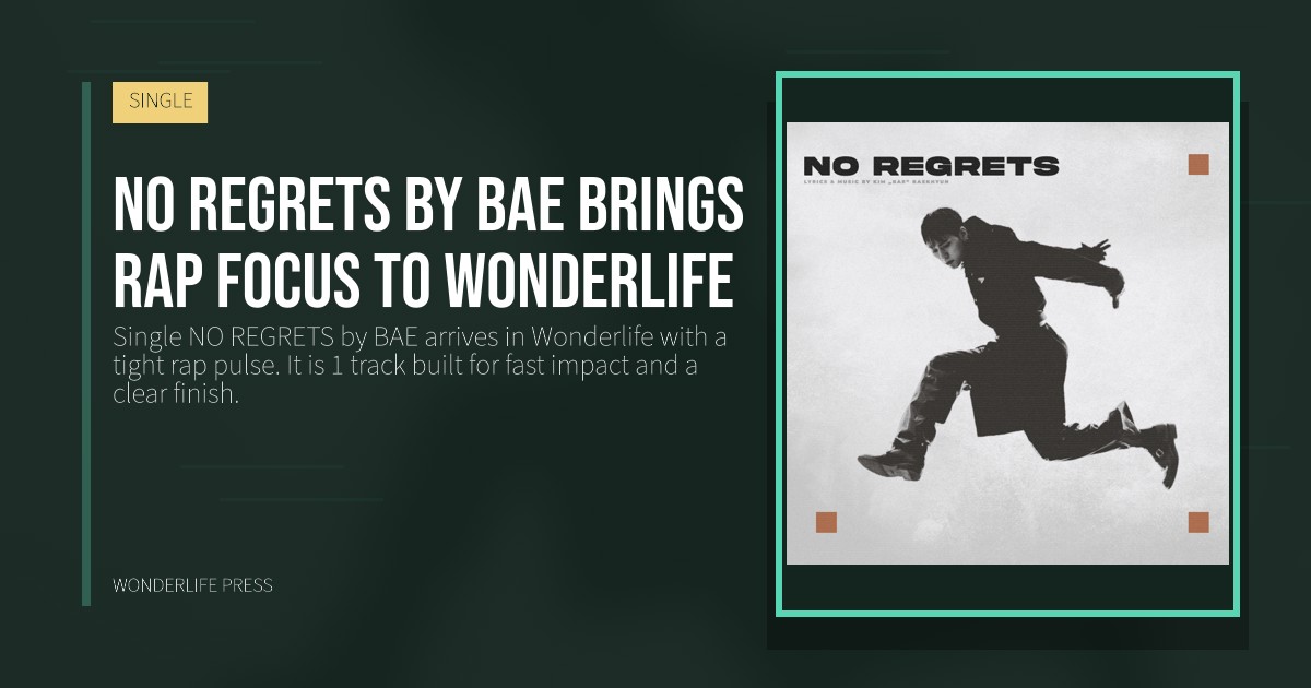 Wonderlife Press: NO REGRETS by BAE brings rap focus to Wonderlife. release artwork. SINGLE.