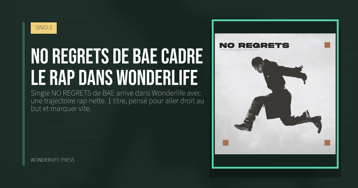 Wonderlife Press: NO REGRETS de BAE cadre le rap dans Wonderlife. pochette de la sortie. SINGLE.