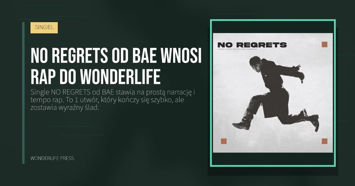 Wonderlife Press: NO REGRETS od BAE wnosi rap do Wonderlife. okładka wydawnictwa. SINGIEL.