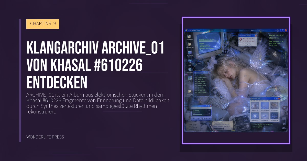 Wonderlife Press: klangarchiv ARCHIVE_01 von Khasal #610226 entdecken. Veröffentlichungscover. CHART NR. 9.