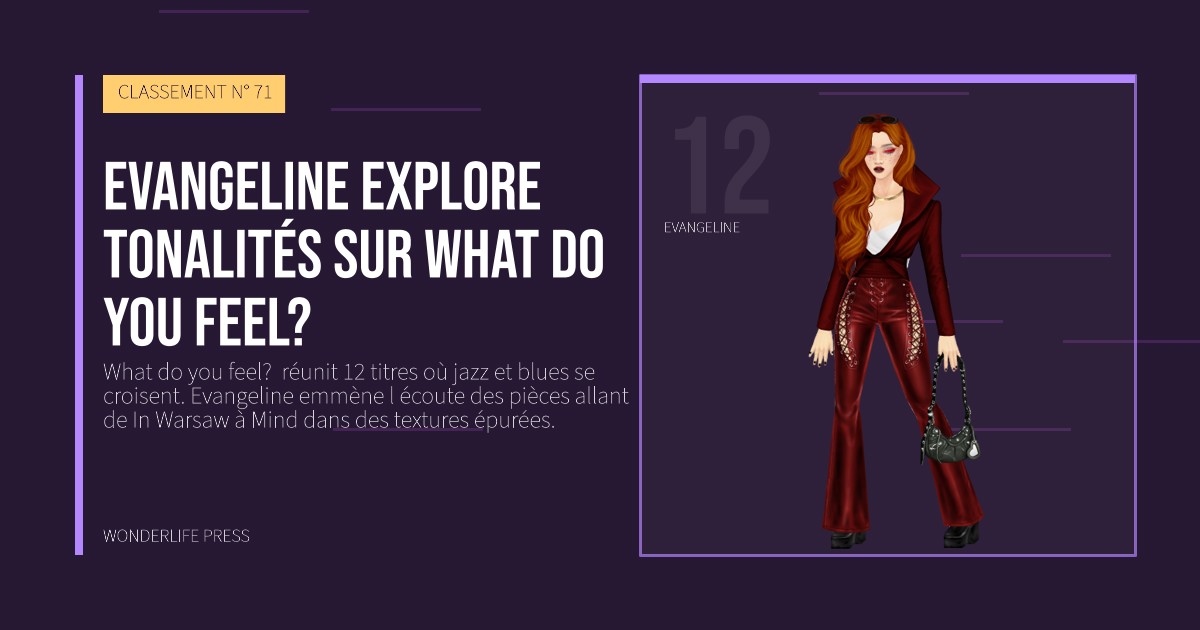 Wonderlife Press: Evangeline explore tonalités sur What do you feel?. portrait des artistes. CLASSEMENT N° 71.
