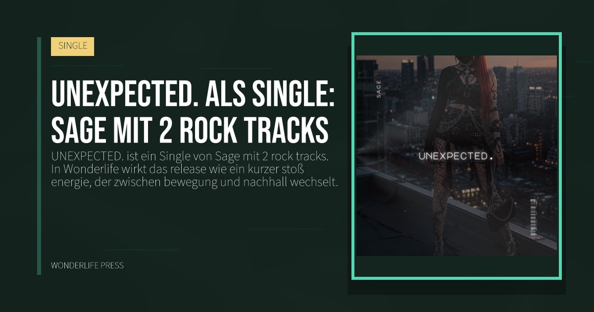 Wonderlife Press: UNEXPECTED. als Single: Sage mit 2 rock tracks. Veröffentlichungscover. SINGLE.