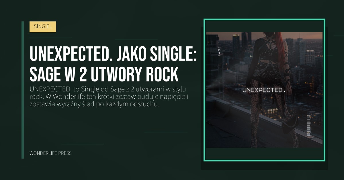 Wonderlife Press: UNEXPECTED. jako Single: Sage w 2 utwory rock. okładka wydawnictwa. SINGIEL.