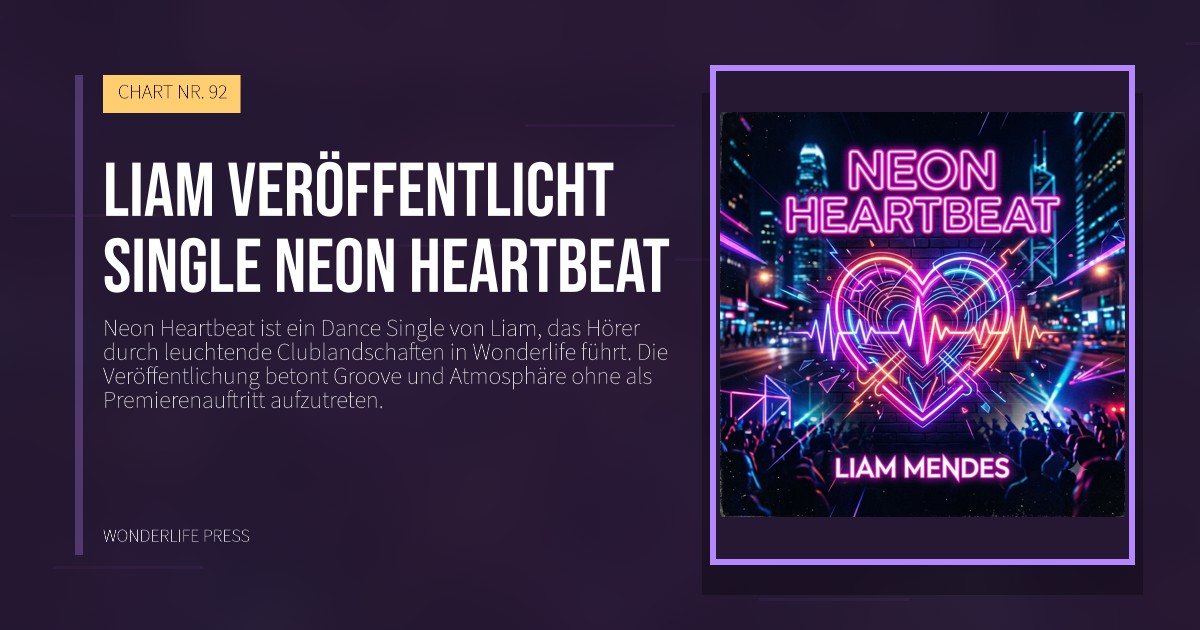 Wonderlife Press: Liam veröffentlicht Single Neon Heartbeat. Veröffentlichungscover. CHART NR. 92.