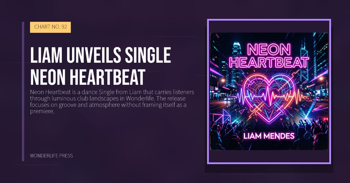 Wonderlife Press: Liam unveils Single Neon Heartbeat. release artwork. CHART NO. 92.