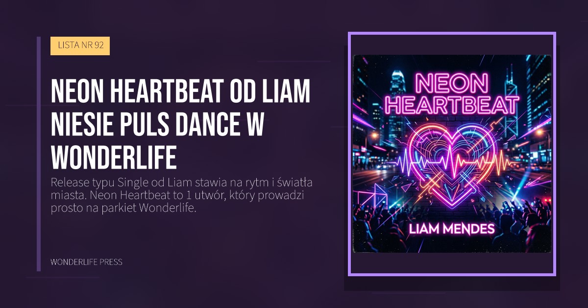 Wonderlife Press: Neon Heartbeat od Liam niesie puls dance w Wonderlife. okładka wydawnictwa. LISTA NR 92.