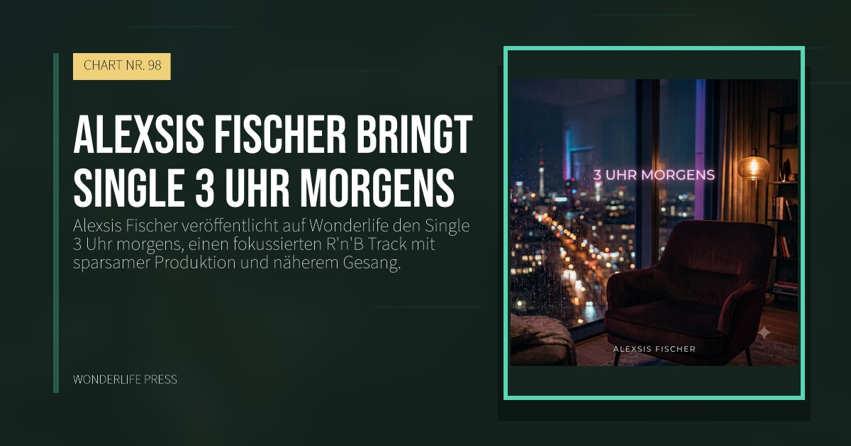 Wonderlife Press: Alexsis Fischer bringt Single 3 Uhr morgens. Veröffentlichungscover. CHART NR. 98.