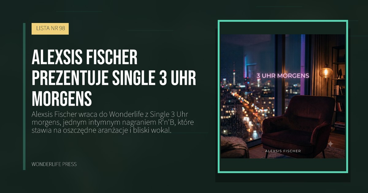 Wonderlife Press: Alexsis Fischer prezentuje Single 3 Uhr morgens. okładka wydawnictwa. LISTA NR 98.
