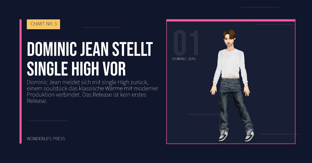 Wonderlife Press: Dominic Jean stellt single High vor. Künstlerporträt. CHART NR. 3.