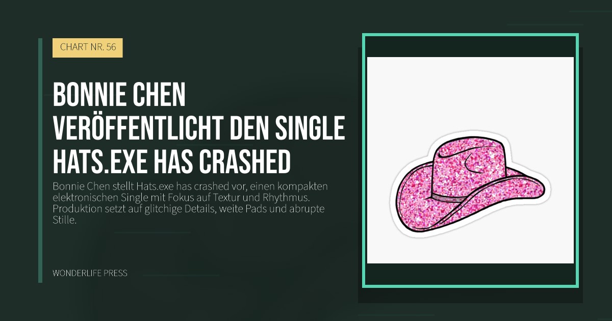 Wonderlife Press: Bonnie Chen veröffentlicht den Single Hats.exe has crashed. Veröffentlichungscover. CHART NR. 56.