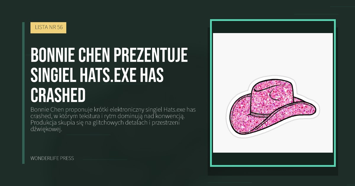 Wonderlife Press: Bonnie Chen prezentuje singiel Hats.exe has crashed. okładka wydawnictwa. LISTA NR 56.