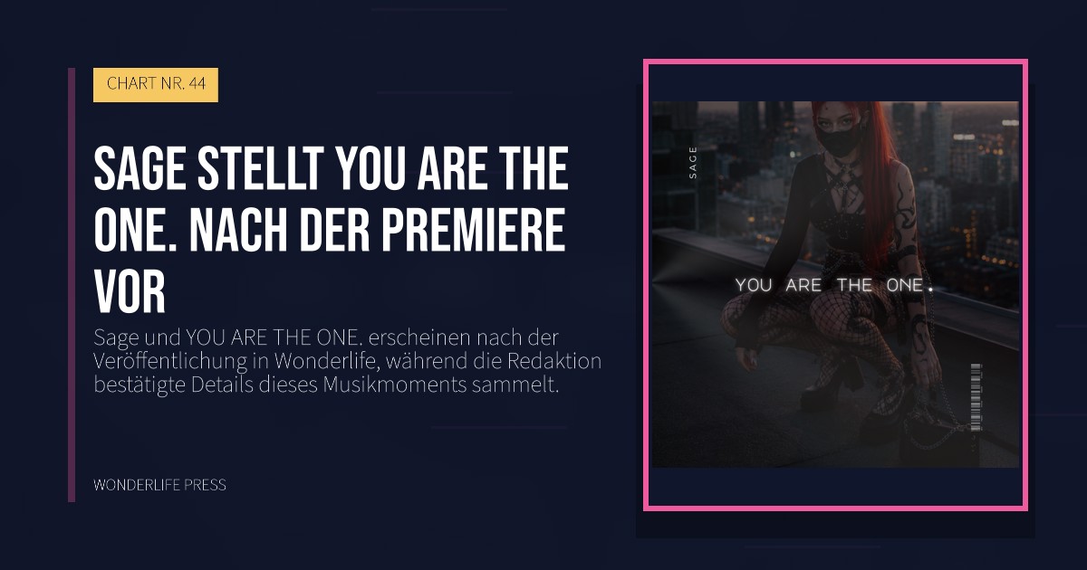 Wonderlife Press: Sage stellt YOU ARE THE ONE. nach der Premiere vor. Veröffentlichungscover. CHART NR. 44.