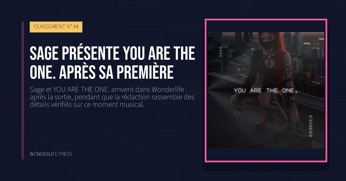 Wonderlife Press: Sage présente YOU ARE THE ONE. après sa première. pochette de la sortie. CLASSEMENT N° 44.