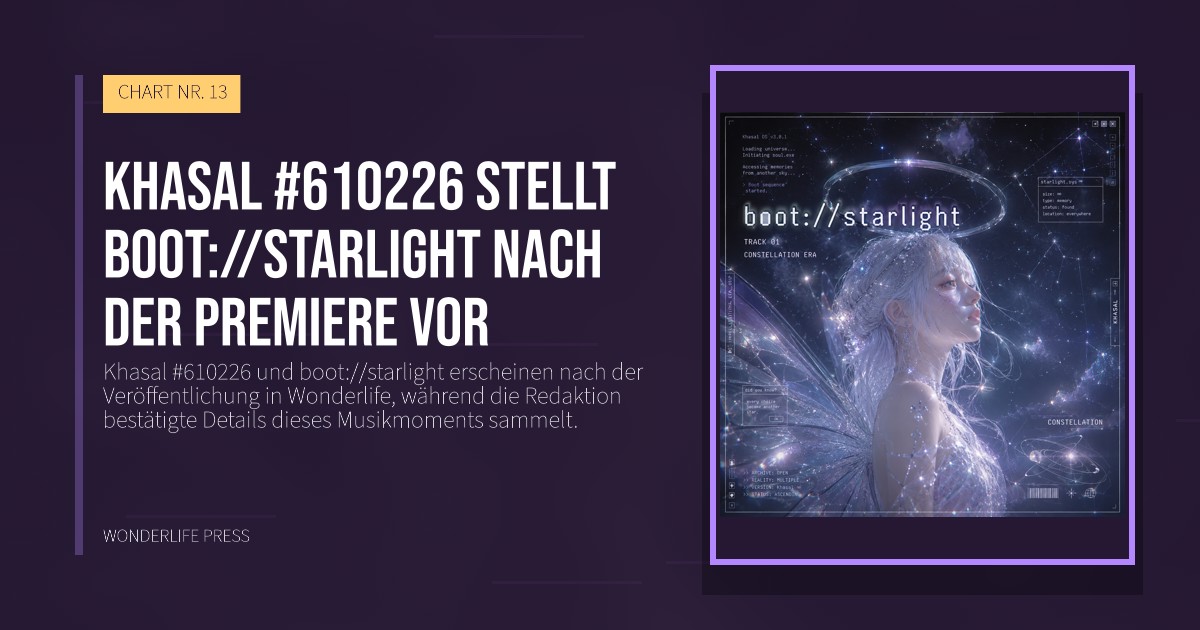Wonderlife Press: Khasal #610226 stellt boot://starlight nach der Premiere vor. Veröffentlichungscover. CHART NR. 13.