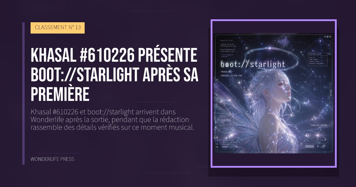 Wonderlife Press: Khasal #610226 présente boot://starlight après sa première. pochette de la sortie. CLASSEMENT N° 13.