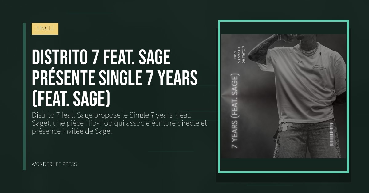 Wonderlife Press: Distrito 7 feat. Sage présente single 7 years  (feat. Sage). pochette de la sortie. SINGLE.