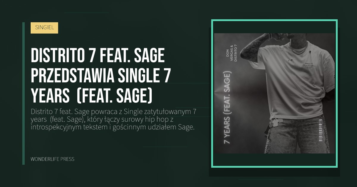 Wonderlife Press: Distrito 7 feat. Sage przedstawia single 7 years (feat. Sage). okładka wydawnictwa. SINGIEL.