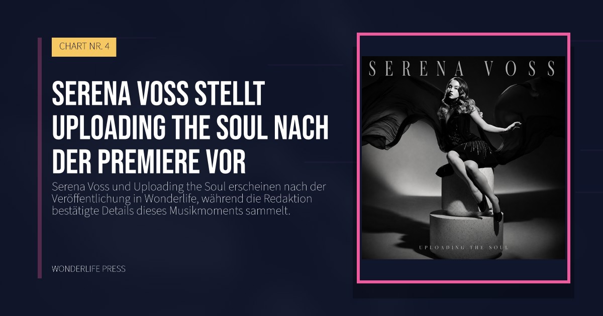 Wonderlife Press: Serena Voss stellt Uploading the Soul nach der Premiere vor. Veröffentlichungscover. CHART NR. 4.