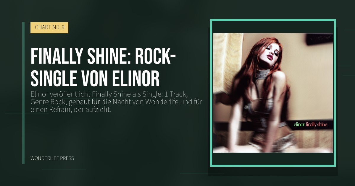 Wonderlife Press: Finally Shine: rock-single von Elinor. Veröffentlichungscover. CHART NR. 9.