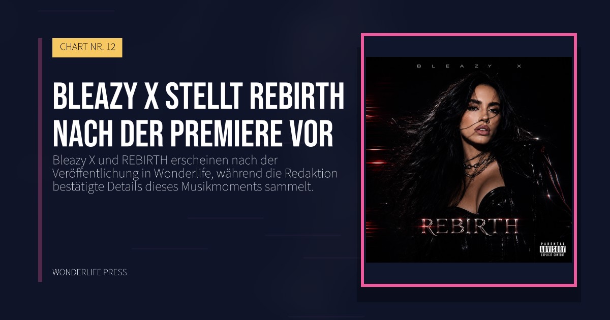 Wonderlife Press: Bleazy X stellt REBIRTH nach der Premiere vor. Veröffentlichungscover. CHART NR. 12.