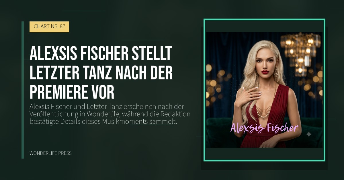 Wonderlife Press: Alexsis Fischer stellt Letzter Tanz nach der Premiere vor. Veröffentlichungscover. CHART NR. 87.