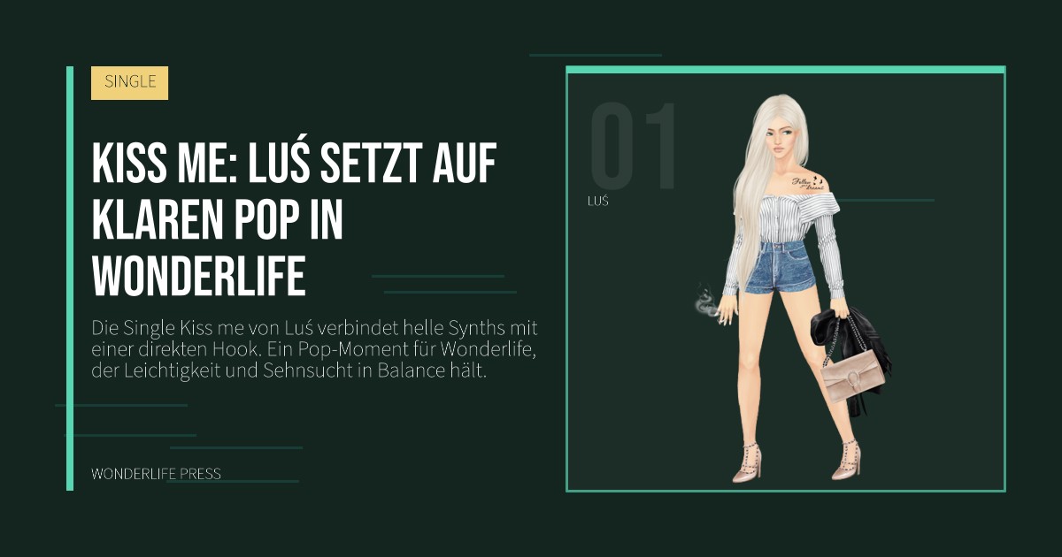 Wonderlife Press: Kiss me: Luś setzt auf klaren Pop in Wonderlife. Künstlerporträt. SINGLE.