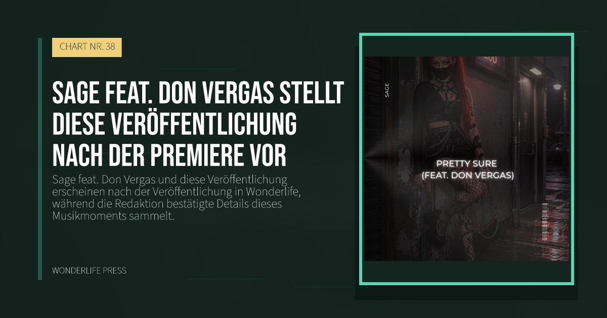 Wonderlife Press: Sage feat. Don Vergas stellt diese Veröffentlichung nach der Premiere vor. Veröffentlichungscover. CHART NR. 38.
