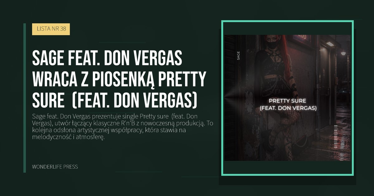 Wonderlife Press: Sage feat. Don Vergas wraca z piosenką Pretty sure  (feat. Don Vergas). okładka wydawnictwa. LISTA NR 38.