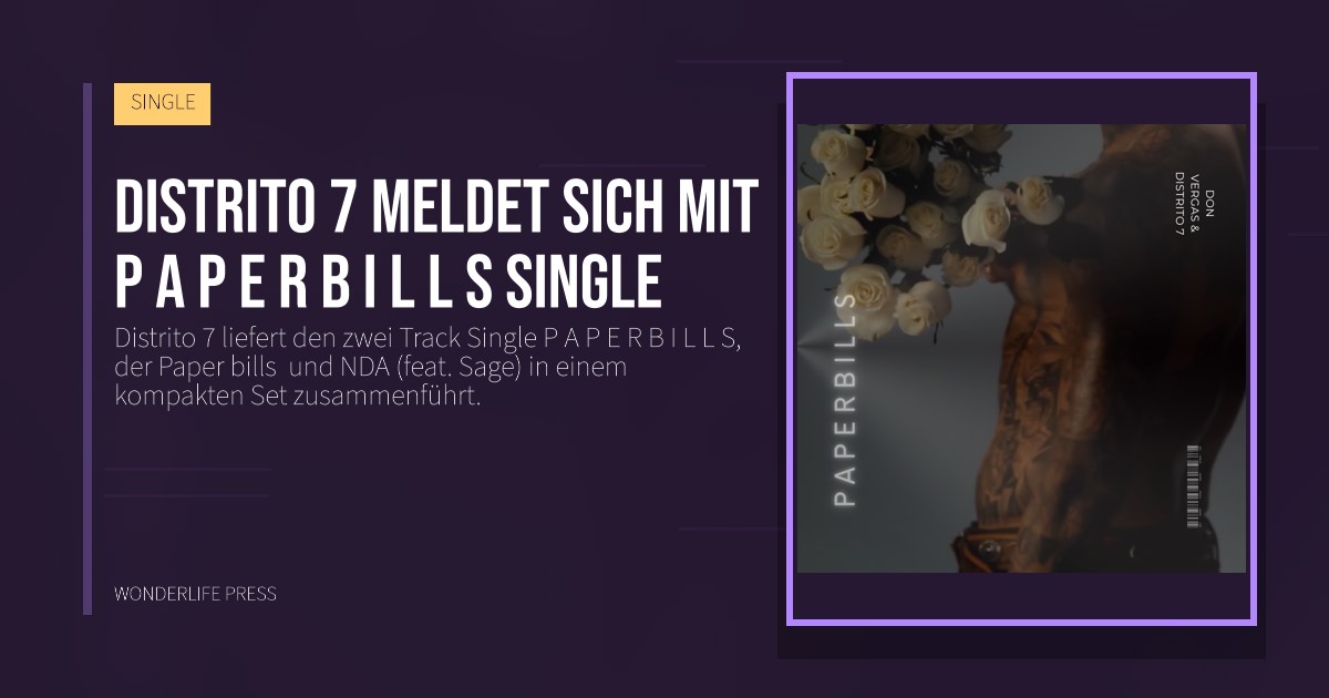 Wonderlife Press: Distrito 7 meldet sich mit P A P E R B I L L S Single. Veröffentlichungscover. SINGLE.