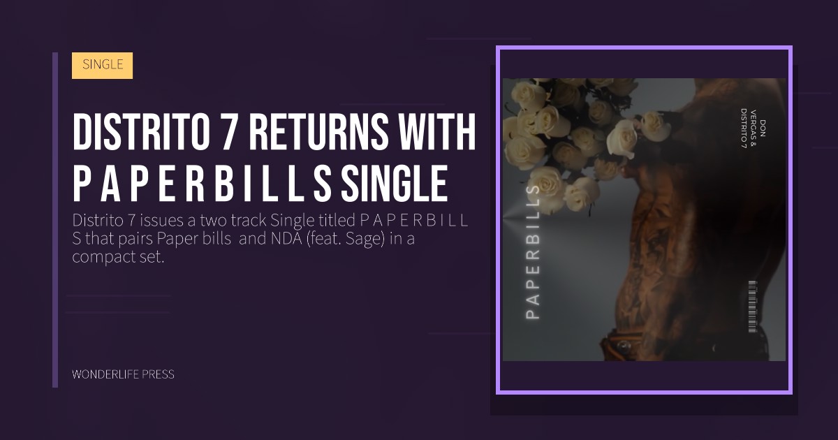 Wonderlife Press: Distrito 7 returns with P A P E R B I L L S Single. release artwork. SINGLE.