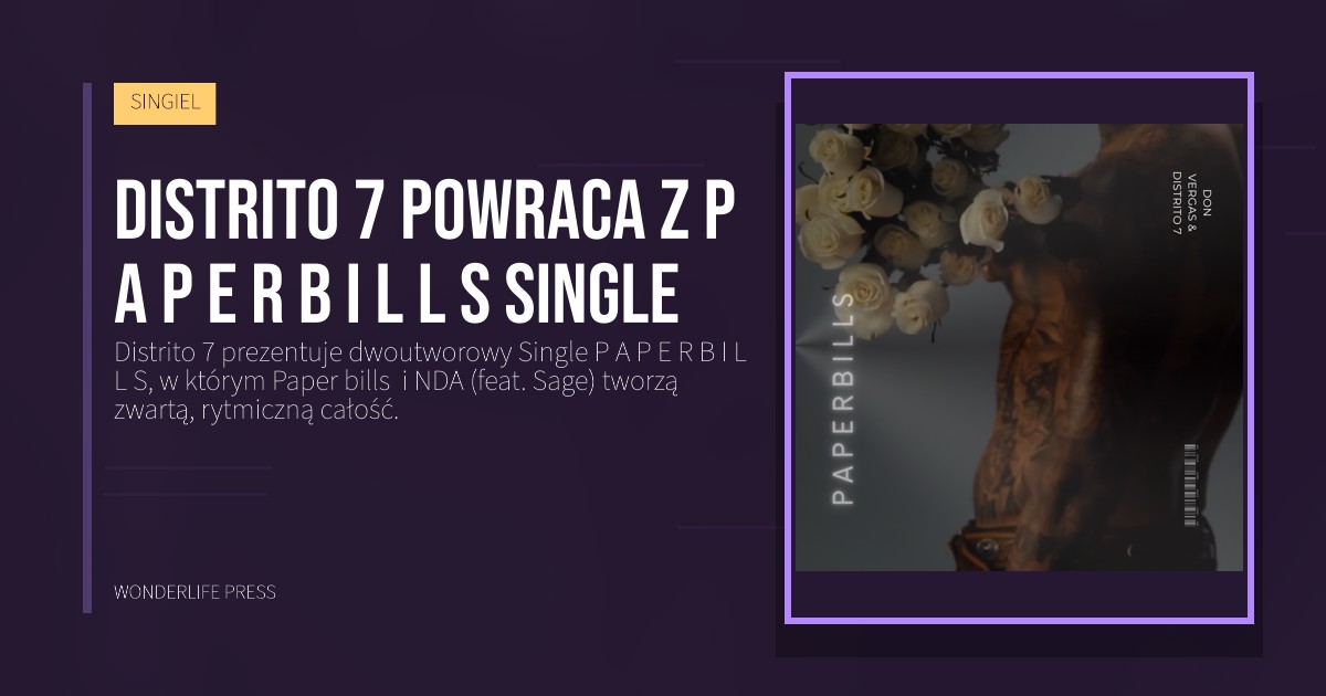 Wonderlife Press: Distrito 7 powraca z P A P E R B I L L S Single. okładka wydawnictwa. SINGIEL.