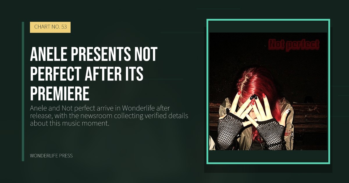 Wonderlife Press: Anele presents Not perfect after its premiere. release artwork. CHART NO. 53.