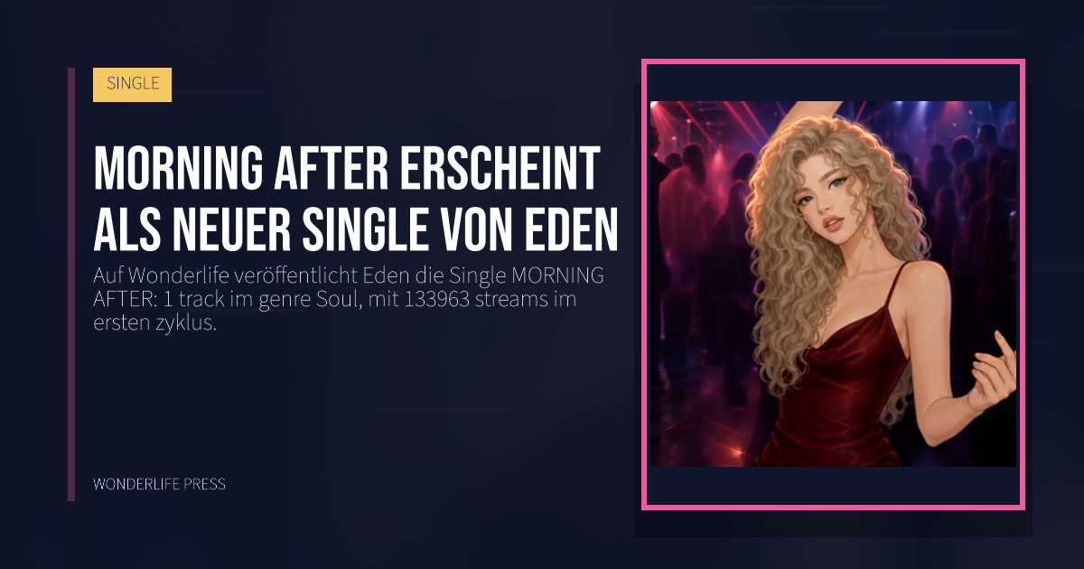 Wonderlife Press: MORNING AFTER erscheint als neuer single von Eden. Veröffentlichungscover. SINGLE.