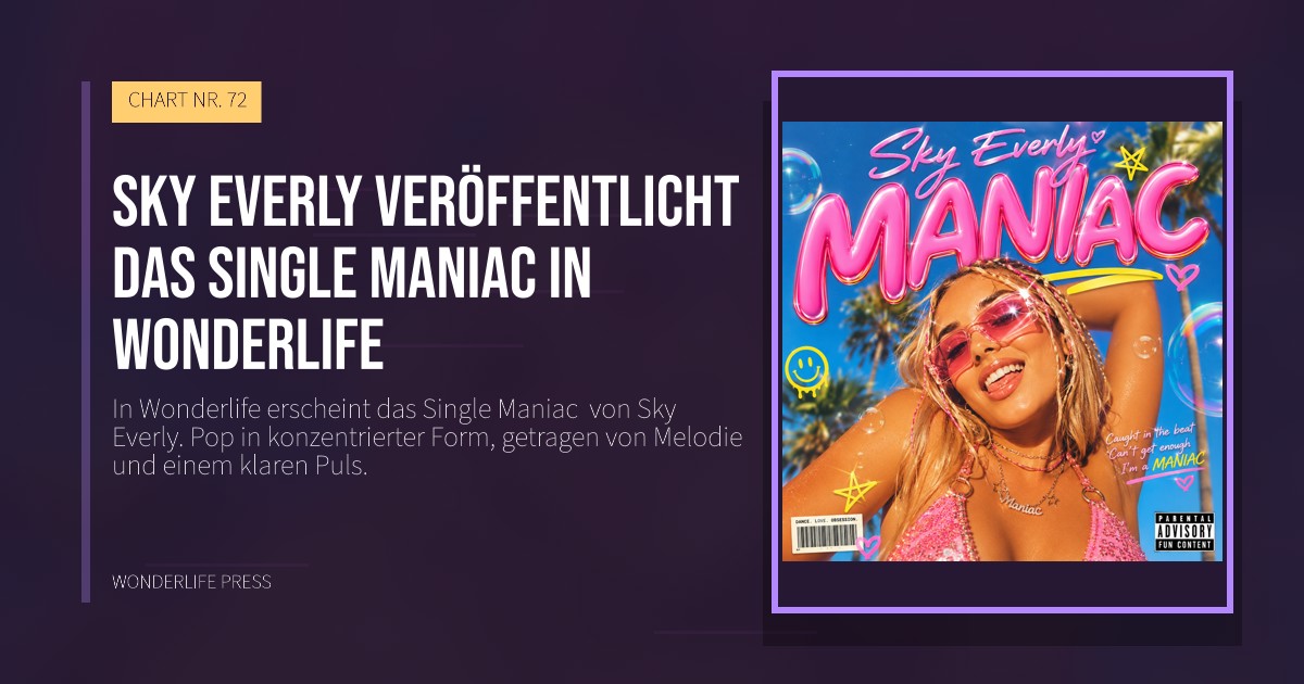 Wonderlife Press: Sky Everly veröffentlicht das Single Maniac in Wonderlife. Veröffentlichungscover. CHART NR. 72.