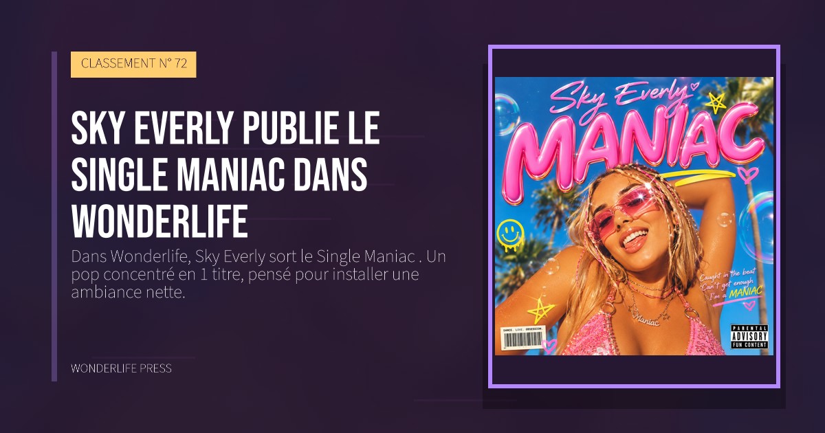 Wonderlife Press: Sky Everly publie le Single Maniac dans Wonderlife. pochette de la sortie. CLASSEMENT N° 72.