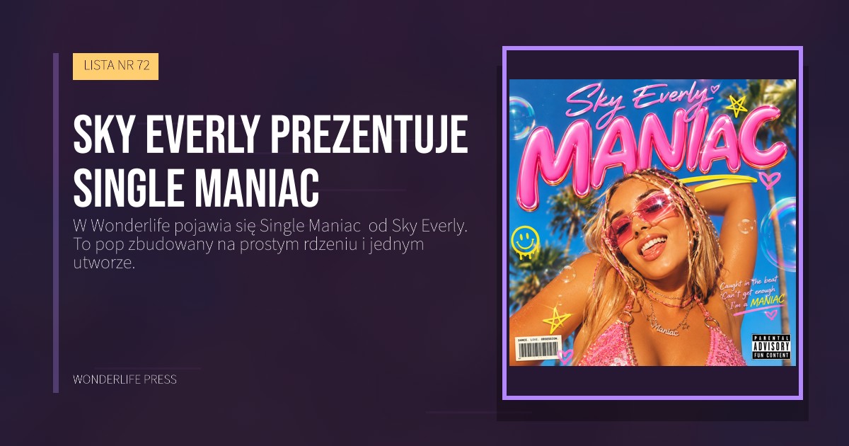Wonderlife Press: Sky Everly prezentuje Single Maniac. okładka wydawnictwa. LISTA NR 72.