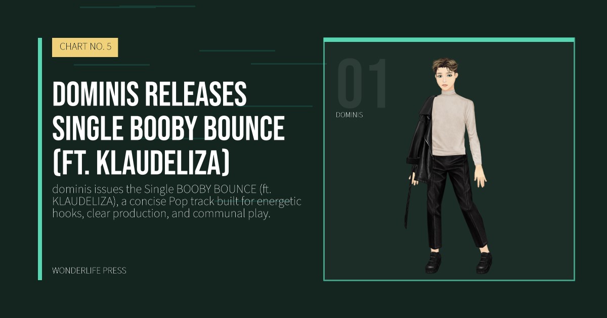 Wonderlife Press: dominis releases Single BOOBY BOUNCE (ft. KLAUDELIZA). artist portrait. CHART NO. 5.