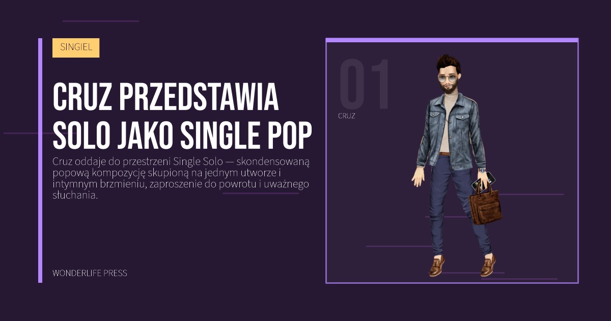 Wonderlife Press: Cruz przedstawia Solo jako Single pop. portret artystów. SINGIEL.