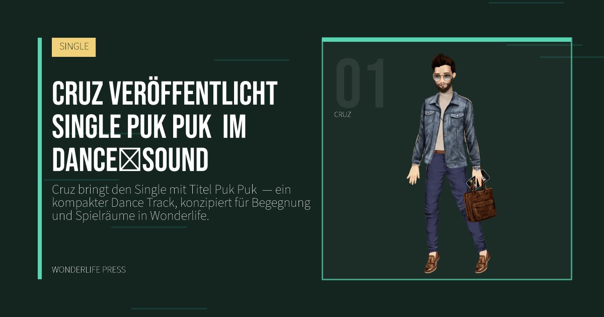 Wonderlife Press: Cruz veröffentlicht Single Puk Puk  im Dance‑Sound. Künstlerporträt. SINGLE.