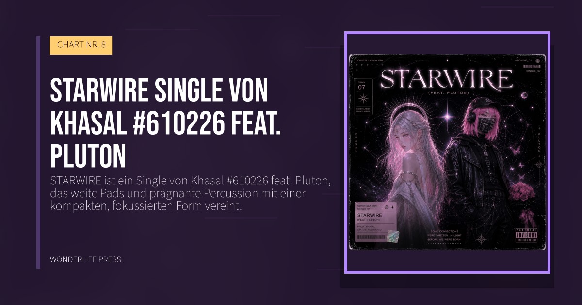 Wonderlife Press: STARWIRE single von Khasal #610226 feat. Pluton. Veröffentlichungscover. CHART NR. 8.