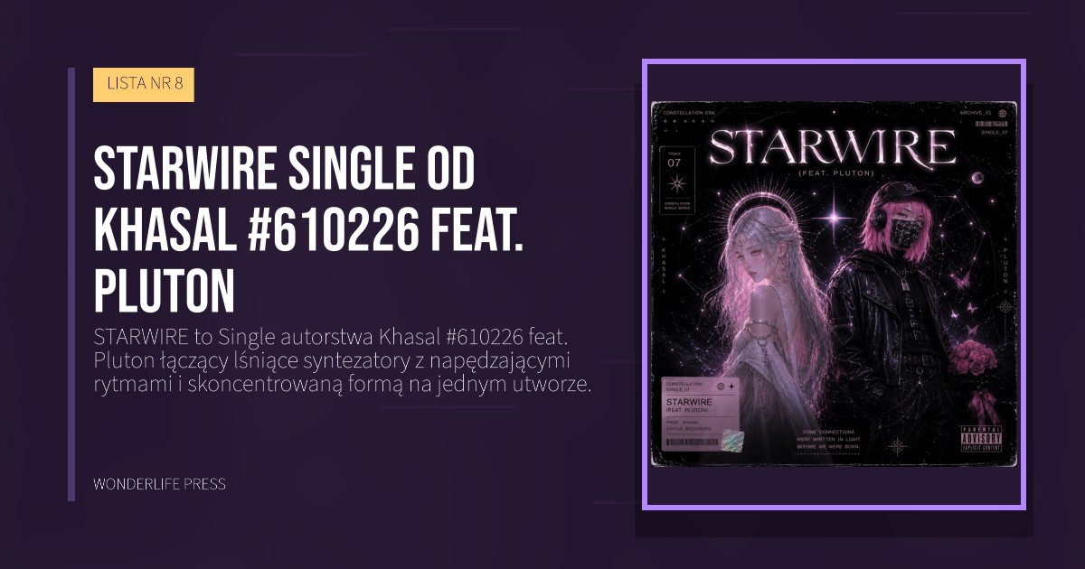 Wonderlife Press: STARWIRE single od Khasal #610226 feat. Pluton. okładka wydawnictwa. LISTA NR 8.
