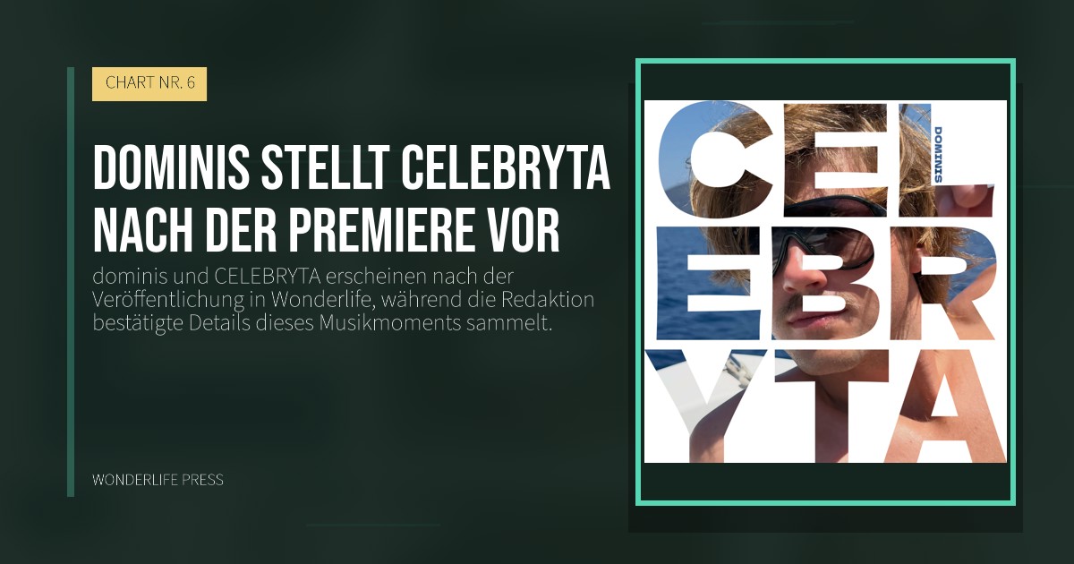 Wonderlife Press: dominis stellt CELEBRYTA nach der Premiere vor. Veröffentlichungscover. CHART NR. 6.