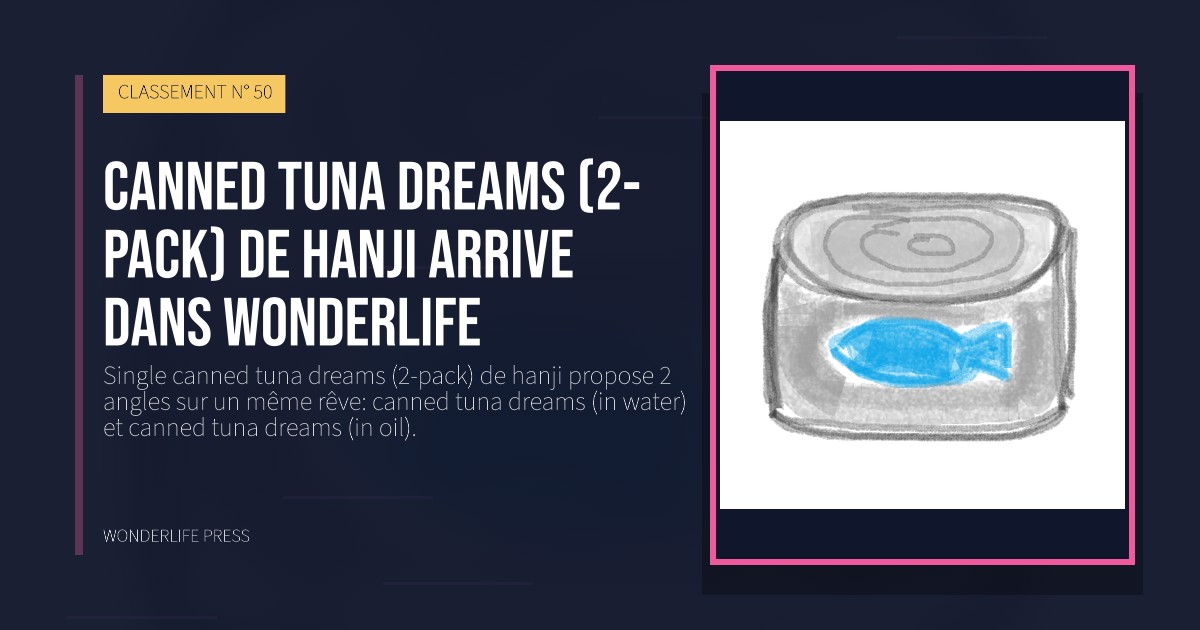 Wonderlife Press: canned tuna dreams (2-pack) de hanji arrive dans Wonderlife. pochette de la sortie. CLASSEMENT N° 50.
