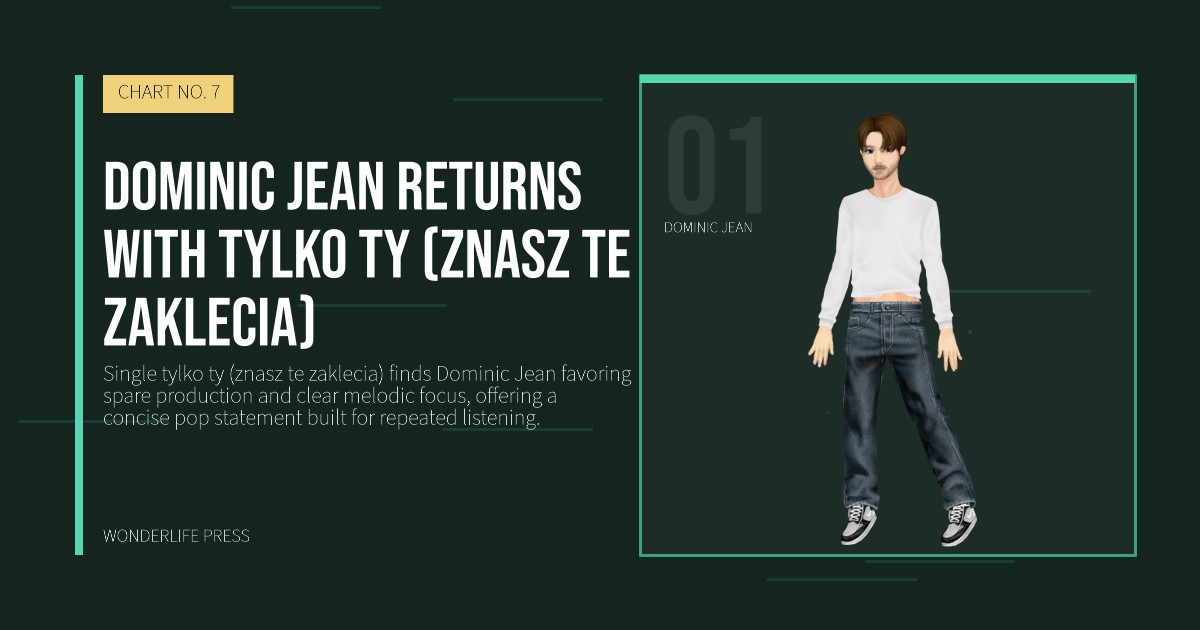 Wonderlife Press: Dominic Jean returns with tylko ty (znasz te zaklecia). artist portrait. CHART NO. 7.