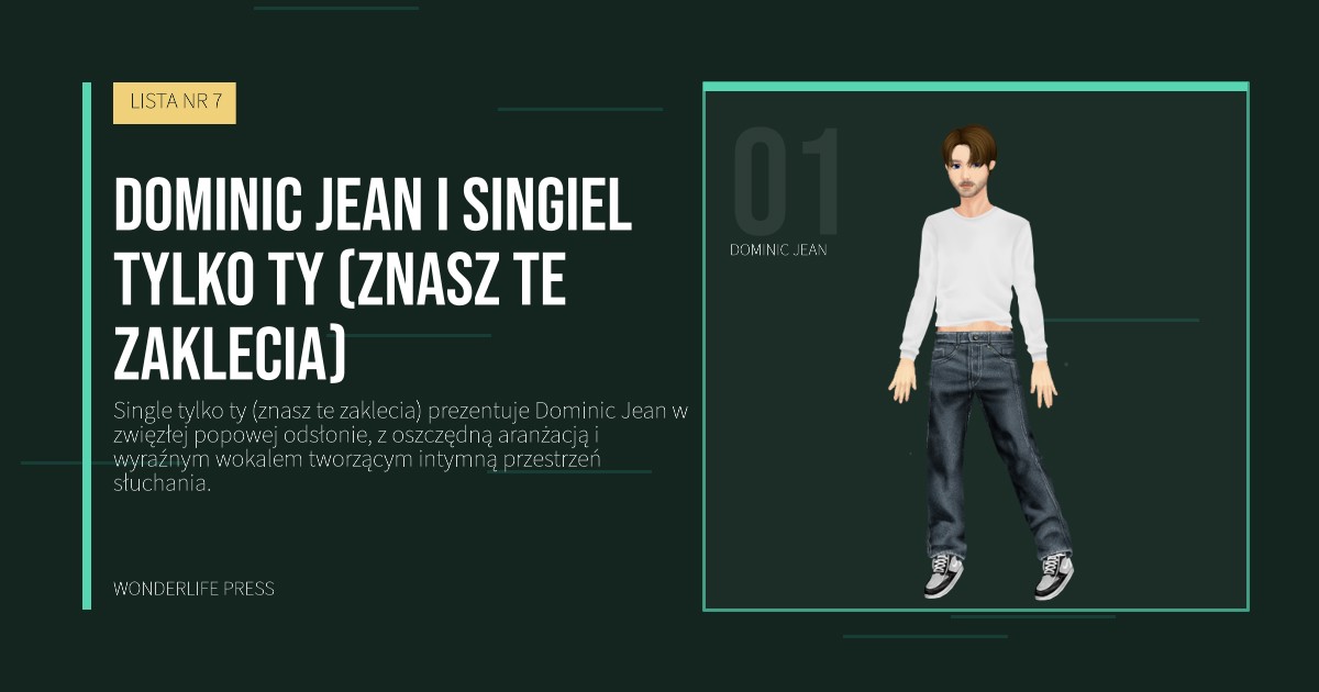 Wonderlife Press: Dominic Jean i singiel tylko ty (znasz te zaklecia). portret artystów. LISTA NR 7.