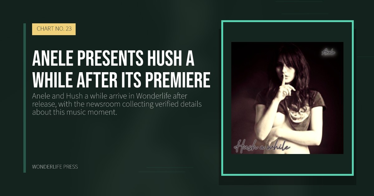 Wonderlife Press: Anele presents Hush a while after its premiere. release artwork. CHART NO. 23.