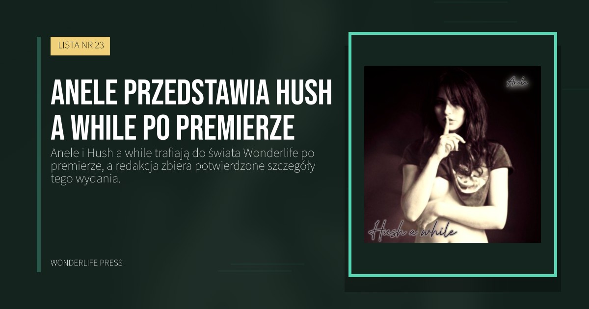 Wonderlife Press: Anele przedstawia Hush a while po premierze. okładka wydawnictwa. LISTA NR 23.