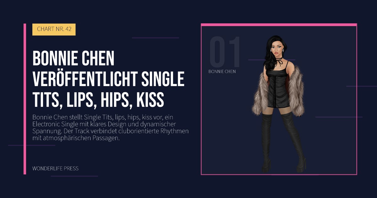 Wonderlife Press: Bonnie Chen veröffentlicht Single Tits, lips, hips, kiss. Künstlerporträt. CHART NR. 42.
