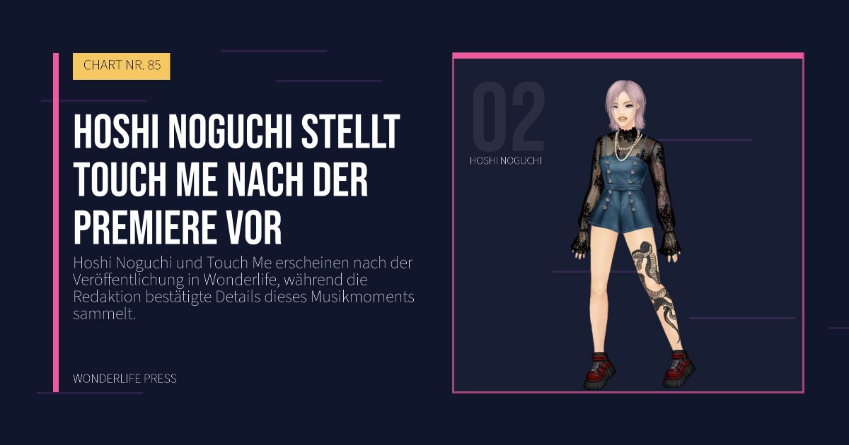 Wonderlife Press: Hoshi Noguchi stellt Touch Me nach der Premiere vor. Künstlerporträt. CHART NR. 85.